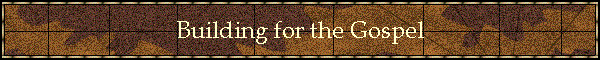 Building for the Gospel