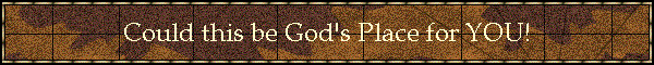 Could this be God's Place for YOU!