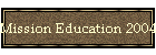 Mission Education '04